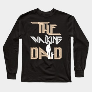 The walking dad Long Sleeve T-Shirt